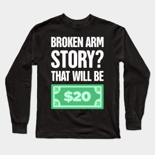Story Fractured Broken Arm Get Well Gift Long Sleeve T-Shirt